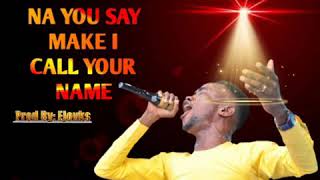 Numa Praise – Na you say make i call your name 1 Numa Praise – Na you say make i call your name