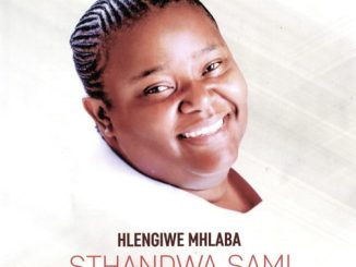 Sthandwa Sami (Solo) - Hlengiwe Mhlaba 1 Sthandwa Sami (Solo) - Hlengiwe Mhlaba