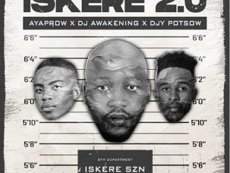 Iskere 2.0 1 AyaProw, Dj Awakening, Djy Potsow – Iskere 2.0