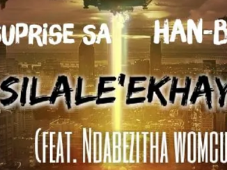 DJ Suprise SA & Han-Boy – Asilale’Ekhaya ft. Ndabezitha Womculo 1 DJ Suprise SA & Han-Boy – Asilale’Ekhaya ft. Ndabezitha Womculo