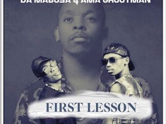 Da Mabusa & Ama Grootman – First Lesson EP 1 Da Mabusa & Ama Grootman – First Lesson EP