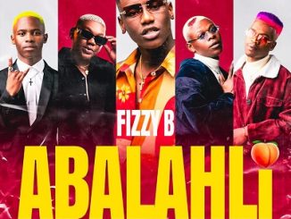 Fizzy B – Abalahli Ft. Aymos, Payn Killar, Petee & EM-ONE 1 Fizzy B – Abalahli Ft. Aymos, Payn Killar, Petee & EM-ONE