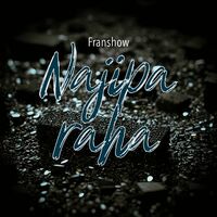 Franshow – Najipa Raha 1 Franshow – Najipa Raha