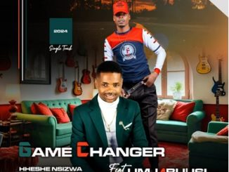 Game Changer – Hheshe nsizwa Ft. Umjabulisi 1 Game Changer – Hheshe nsizwa Ft. Umjabulisi