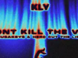 KLY – WON’T KILL THE VIBE ft. Musa Keys & Herc Cut The Lights 1 KLY – WON’T KILL THE VIBE ft. Musa Keys & Herc Cut The Lights