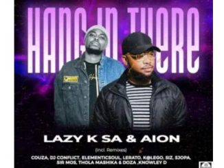 Lazy K SA & Aion – Hang in There (Incl. Remixes) 1 Lazy K SA & Aion – Hang in There (Incl. Remixes)