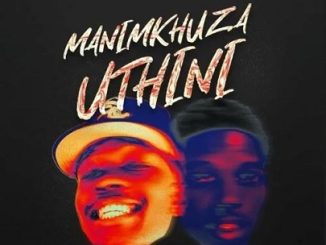 M00tion, DJ Sickoo & Mr Nation Thingz – Manimkhuza Uthini Ft. Mellow & Sleazy & Cuba Beats 1 M00tion, DJ Sickoo & Mr Nation Thingz – Manimkhuza Uthini Ft. Mellow & Sleazy & Cuba Beats