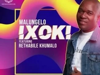 Malungelo – Ixoki Ft. Rethabile Khumalo
