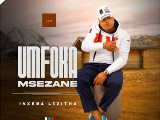 Mfoka Msezane – Ngizoba induna Ft. UMkhulekelwa 1 Mfoka Msezane – Inxeba Lezitha Album