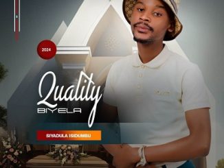 2024 ALBUM: Quality Biyela – Siyadula Isidumbu 1 Quality Biyela – Siyadula Isidumbu