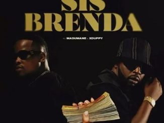 SjavasDaDeejay, Uncool MC & DJ Maphorisa – Sis Brenda Ft. Madumane & Xduppy 1 SjavasDaDeejay, Uncool MC , DJ Maphorisa , Madumane , Xduppy