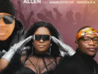 Allen – uNobuhle ft. Big Zulu, Charlotte Lyf & Master KG 1 Allen – uNobuhle ft. Big Zulu, Charlotte Lyf & Master KG