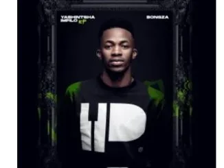 Bongza – Yashintsha Impilo EP 1 Bongza – Yashintsha Impilo EP