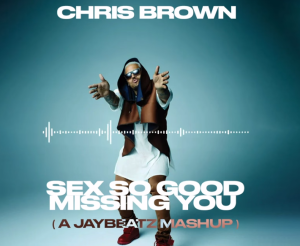Chris Brown – Sex So Good Missing You (A JAYBeatz Mashup) 1 Chris Brown – Sex So Good Missing You (A JAYBeatz Mashup)