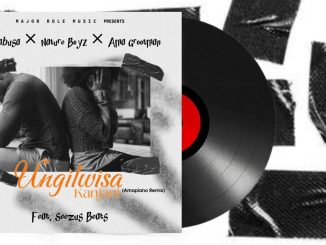 Da Mabusa ft Nature Boyz, Ama Grootman – Ungilwisa kanjani 1 Da Mabusa ft Nature Boyz, Ama Grootman – Ungilwisa kanjani