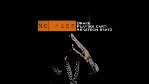 Drake – No Face ft. Playboi Carti 1 Drake – No Face ft. Playboi Carti