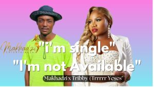 I’m Single But Not Available – Makhadzi ft Tribby Wadi Bhozza (Trrrr Yesess), Ba bethe GoshoaZen 1 I’m Single But Not Available – Makhadzi ft Tribby Wadi Bhozza (Trrrr Yesess), Ba bethe GoshoaZen