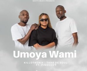KilloTronix & Thab De Soul – Umoya Wami feat. Pinochet 1 KilloTronix & Thab De Soul – Umoya Wami feat. Pinochet
