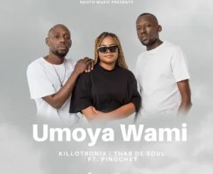 KilloTronix & Thab De Soul – Umoya Wami feat. Pinochet