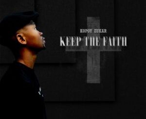 Kopoy Zukar – Keep the Faith EP 1 Kopoy Zukar – Keep the Faith EP