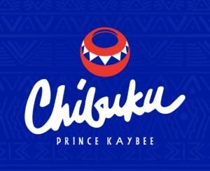Prince Kaybee – Chibuku 1 Prince Kaybee – Chibuku