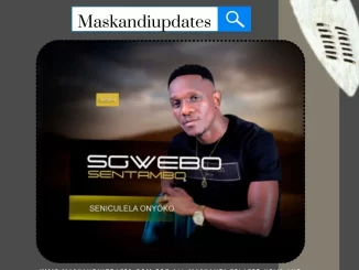 2024 ALBUM: Sgwebo Sentambo – Senaculel’Onyoko 1 2024 ALBUM: Sgwebo Sentambo – Senaculel’Onyoko