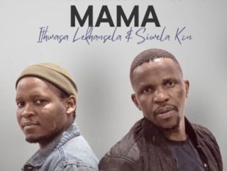 Siwela KZN – Mama ft. Ithwasa Lekhansela 1 Siwela KZN – Mama ft. Ithwasa Lekhansela