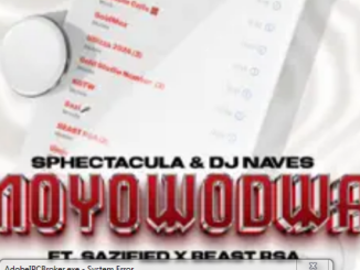 Sphectacula & DJ Naves – Moyowodwa ft. Sazified & Beast RSA 1 Sphectacula & DJ Naves – Moyowodwa ft. Sazified & Beast RSA