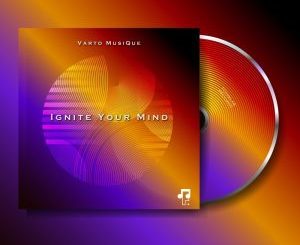 EP: Varto MusiQue – Ignite Your Mind 1 EP: Varto MusiQue – Ignite Your Mind