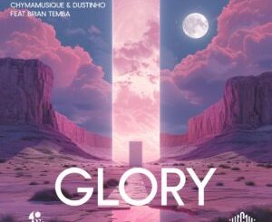 Chymamusique & Dustinho – Glory feat. Brian Temba 1 Chymamusique & Dustinho – Glory feat. Brian Temba
