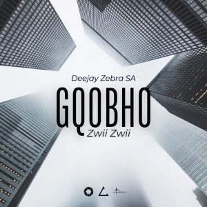 Deejay Zebra SA – Gqobho Zwii Zwii