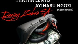Deejay Zebra SA – Thatha Lento Ayinabu Ngozi (Gqom Remake)