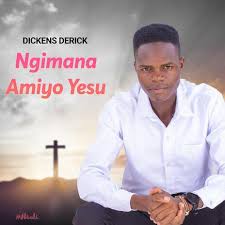 Dickens Derick – Ngimana Amiyo Yesu 1 Dickens Derick – Ngimana Amiyo Yesu
