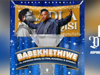 Dladla Mshunqisi – Babekhethiwe (DC REMIX) 1 Dladla Mshunqisi – Babekhethiwe (DC REMIX)