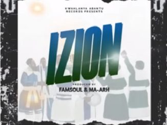 Famsoul & Ma-ARH – Izion (Song) Ft. Sizwe Mdlalose 1 Famsoul & Ma-ARH – Izion (Song) Ft. Sizwe Mdlalose
