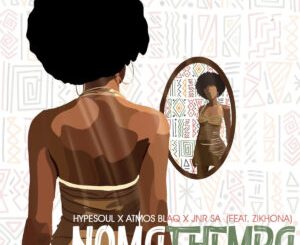 Hypesoul, Atmos Blaq & Jnr SA – Nomathemba feat. Zikhona 1 Hypesoul, Atmos Blaq & Jnr SA – Nomathemba feat. Zikhona