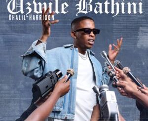 Khalil Harrison & DJ Exit – Uzwile Bathini feat. Tyler ICU, Mr Nation Thingz & Ceeka RSA 1 Khalil Harrison & DJ Exit – Uzwile Bathini feat. Tyler ICU, Mr Nation Thingz & Ceeka RSA