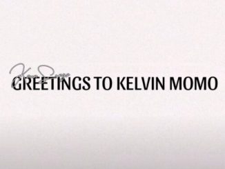 KveenSongs – GREETINGS TO KELVIN MOMO 1 KveenSongs – GREETINGS TO KELVIN MOMO