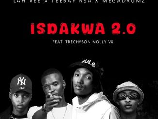Lah’Vee, Teebay RSA, Megadrumz – Isdakwa 2.0 Ft. Trechyson Molly vx 1 Lah’Vee, Teebay RSA, Megadrumz – Isdakwa 2.0 Ft. Trechyson Molly vx