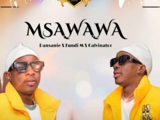 MSAWAWA – IZANDLA PHEZULU ft Dansanie & Fundi M & Calvinator 1 MSAWAWA – IZANDLA PHEZULU ft Dansanie & Fundi M & Calvinator