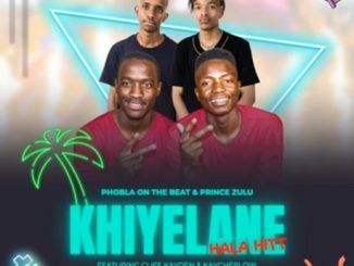 Phobla On The Beat – Khiyelane Hala Hit Ft. Prince Zulu, Cliff Kayden & Kaycherlow 1 Phobla On The Beat – Khiyelane Hala Hit Ft. Prince Zulu, Cliff Kayden & Kaycherlow