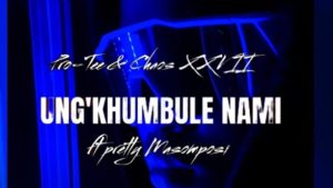 Pro-Tee – UNGIKHUMBULE NAMI (Gqom Song) 1 Pro-Tee – UNGIKHUMBULE NAMI (Gqom Song)
