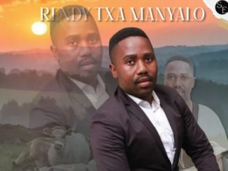 Rendy Txa Manyalo – Why o Ntlogela 1 Rendy Txa Manyalo – Why o Ntlogela