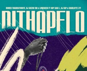 Romeo ThaGreatwhite, DJ Skizoh BW & Lowsheen – Dithapelo feat. OHP Sage & Charlotte Lyf 1 Romeo ThaGreatwhite, DJ Skizoh BW & Lowsheen – Dithapelo feat. OHP Sage & Charlotte Lyf