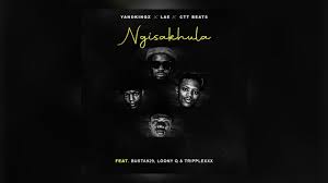 YanoKinqz, LAE, Ctt Beats - Ngisakhula ft. Busta929, Loony Q & TrippleXxx 1 YanoKinqz, LAE, Ctt Beats - Ngisakhula ft. Busta929, Loony Q & TrippleXxx