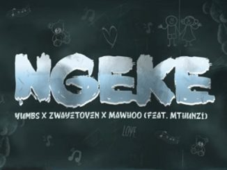 Yumbs, Zwayetoven & MaWhoo – Ngeke Ft. Mthunzi 1 Yumbs, Zwayetoven & MaWhoo – Ngeke Ft. Mthunzi
